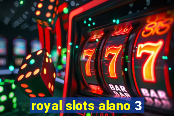 royal slots alano 3